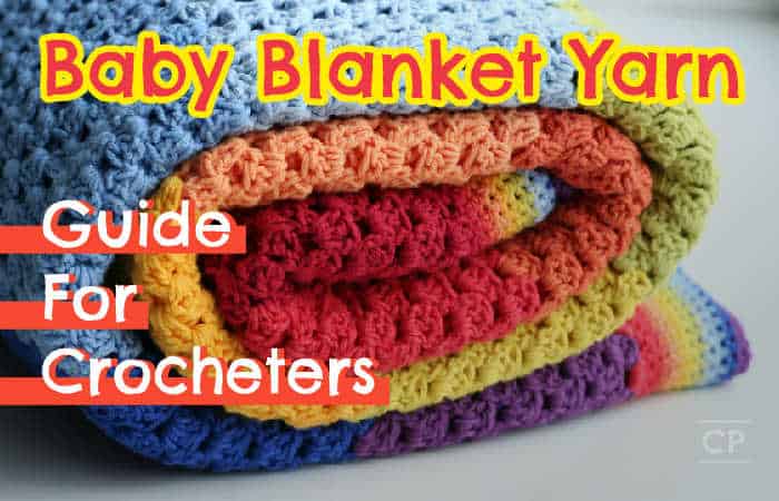 My Baby Blanket Yarn Guide for crocheters