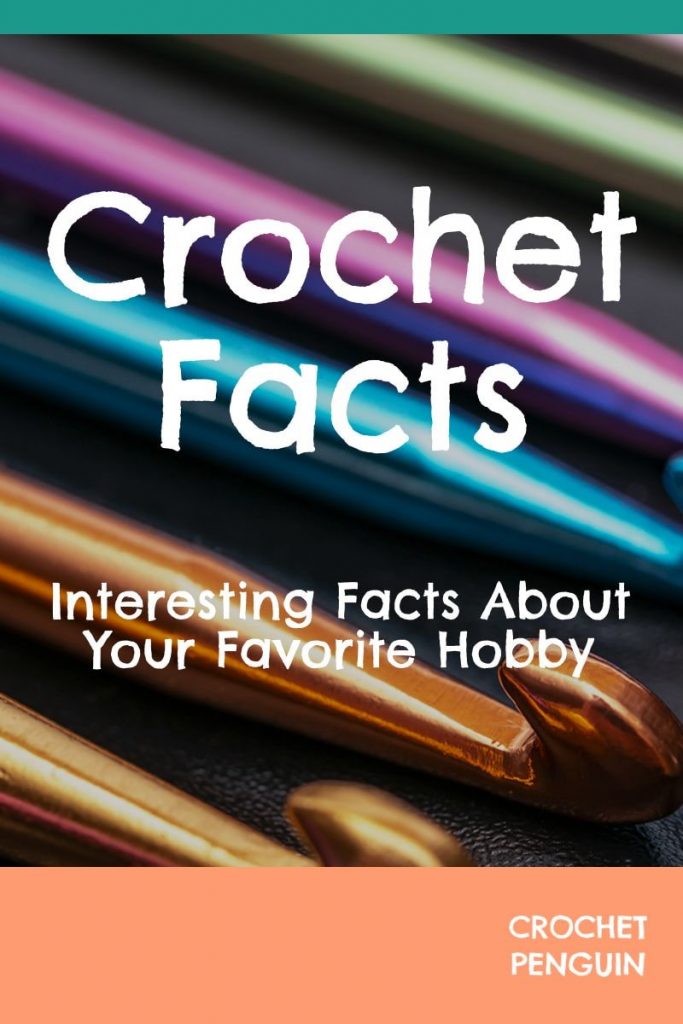 Crochet Facts - 30 Amazing Things - I Bet You Never Knew!